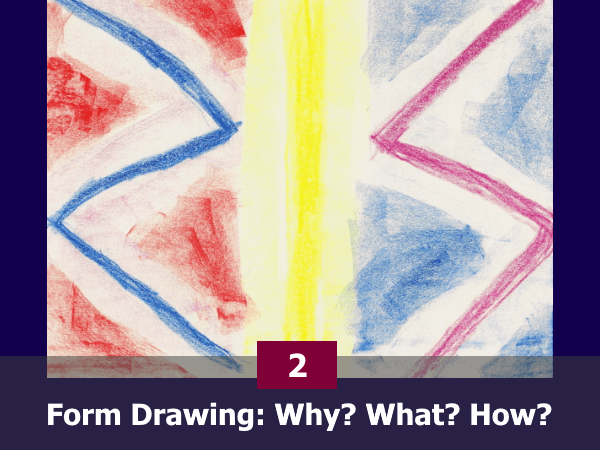 02 Form Drawing: Why? What? How?