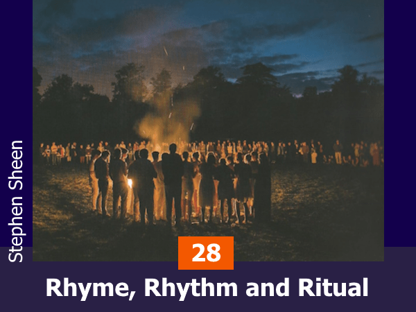 28 Rhyme, Rhythm and Ritual - by Stephen Sheen